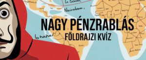 A nagy pénzrablás földrajzi kvíz