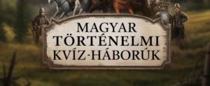 Történelmi kvíz magyar háborúk