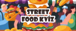 Street Food gasztronómia kvíz