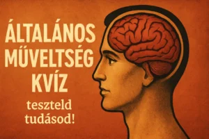 Általános műveltség kvíz – teszteld tudásod!