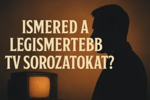 Ismered a legismertebb TV sorozatokat?