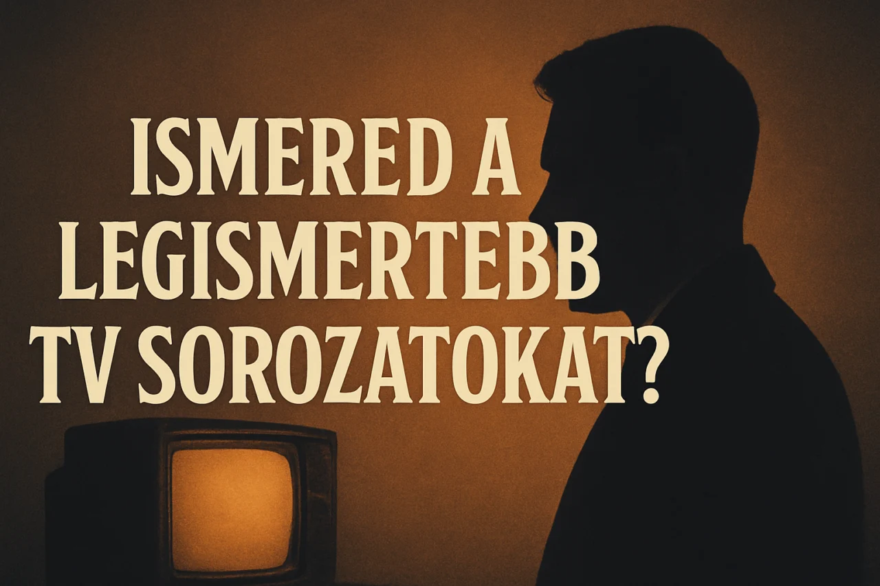 Ismered a legismertebb TV sorozatokat?