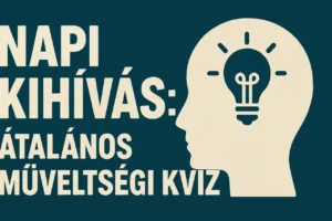 Napi kihívás: Általános műveltségi kvíz